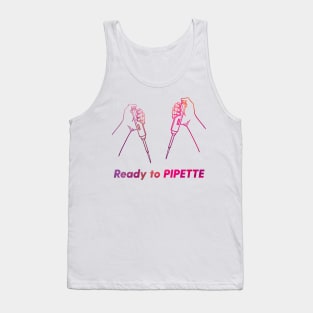 Ready to PIPETTE Tank Top